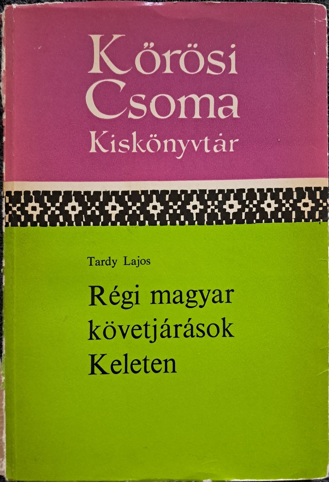 Régi magyar követjárások Keleten – Tardy Lajos (borító)