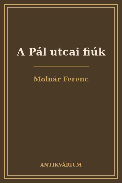 A Pál utcai fiúk – Molnár Ferenc (borító)